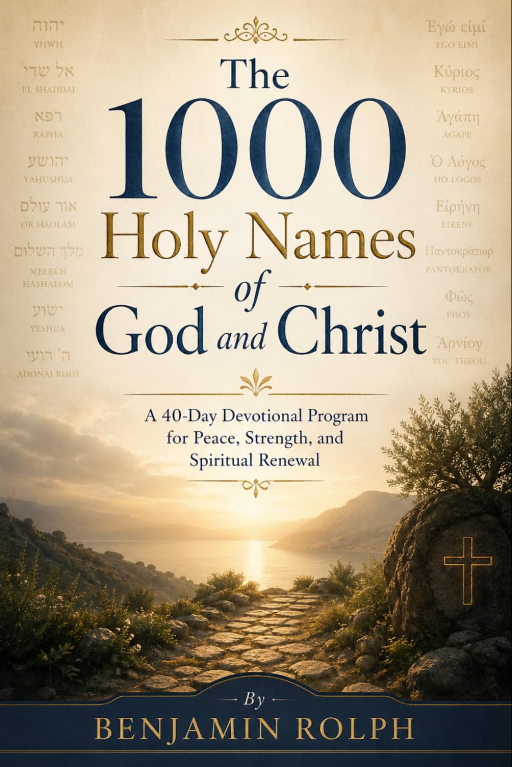 The 1000 Holy Names of God and Christ: A 40-Day Devotional Program for Peace, Strength, and Spiritual Renewal