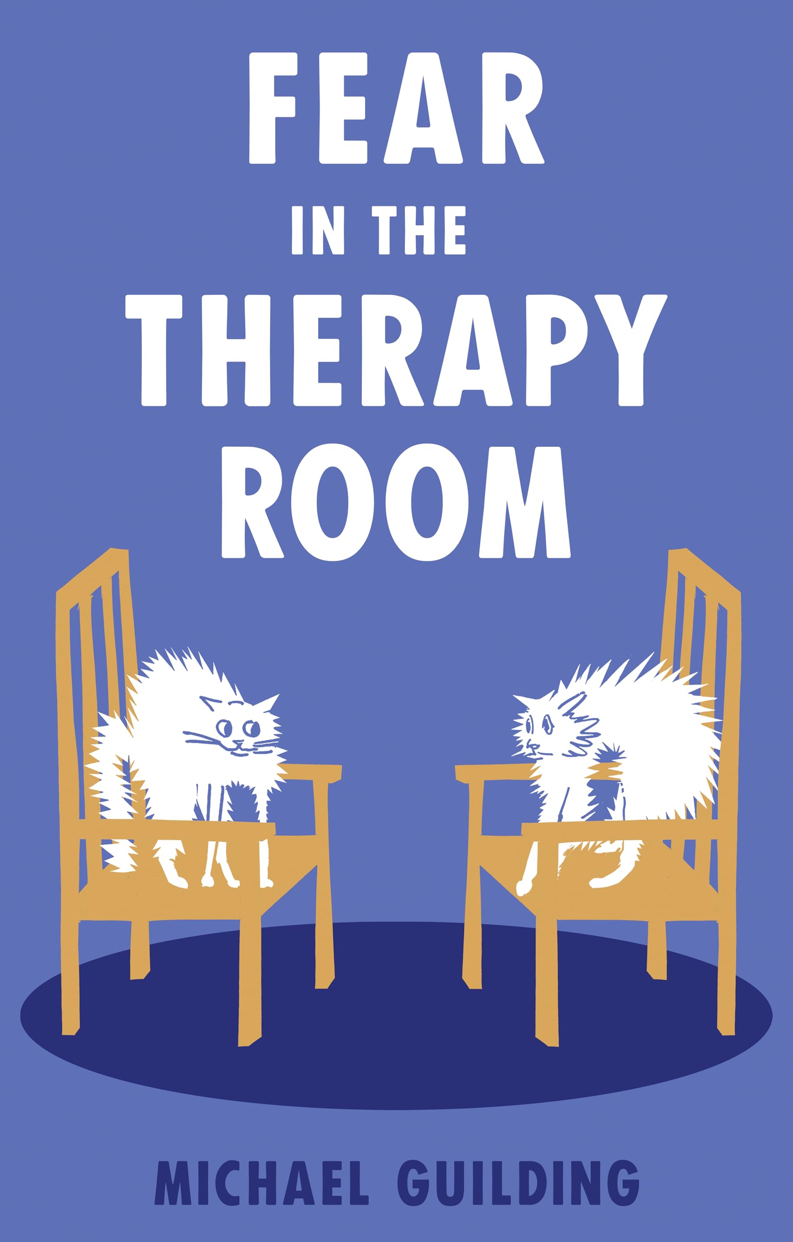 Fear in the Therapy Room by Michael Guilding (Paperback Book)