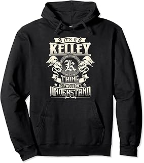 It's A KELLEY Thing You Wouldn't Understand Family Name Pullover Hoodie