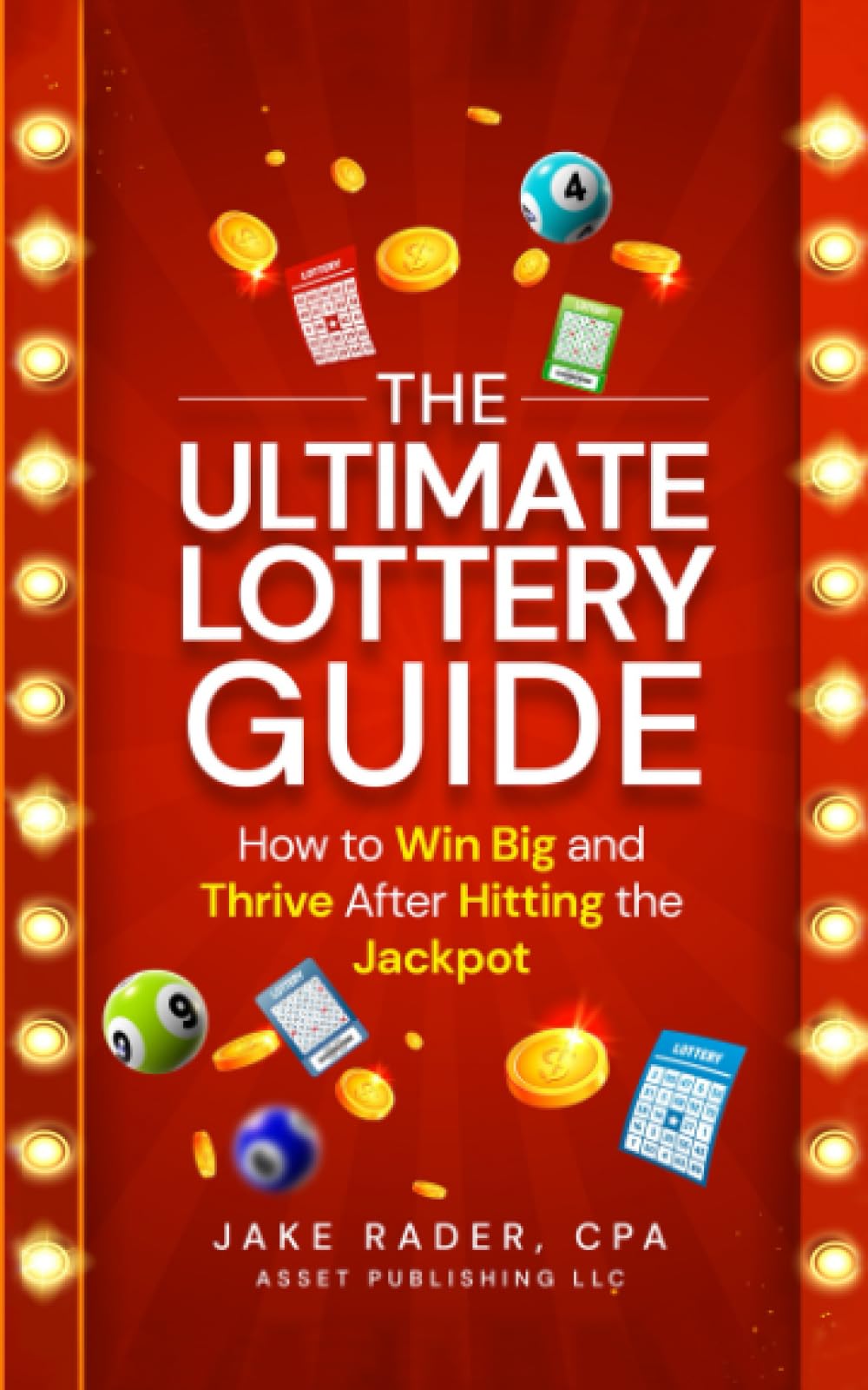 The Ultimate Lottery Guide: How to Win Big and Thrive After Hitting the Jackpot (The Wealth Journey: A CPA's Guide to Passive Income, Real Estate, and Travel)