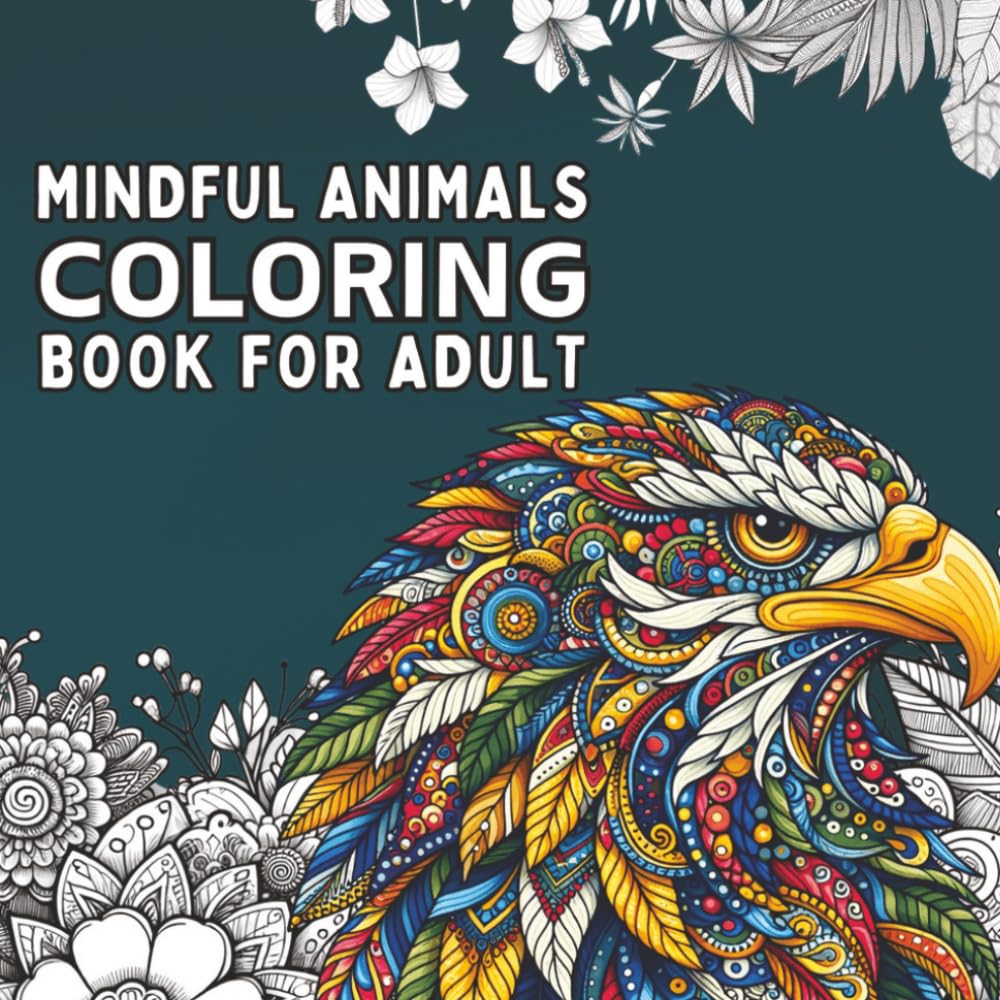 Mindful Animal Coloring Book for Adults: 50 Mandala and Zentangle Designs for Stress Relief, Relaxation, and Creative Calm