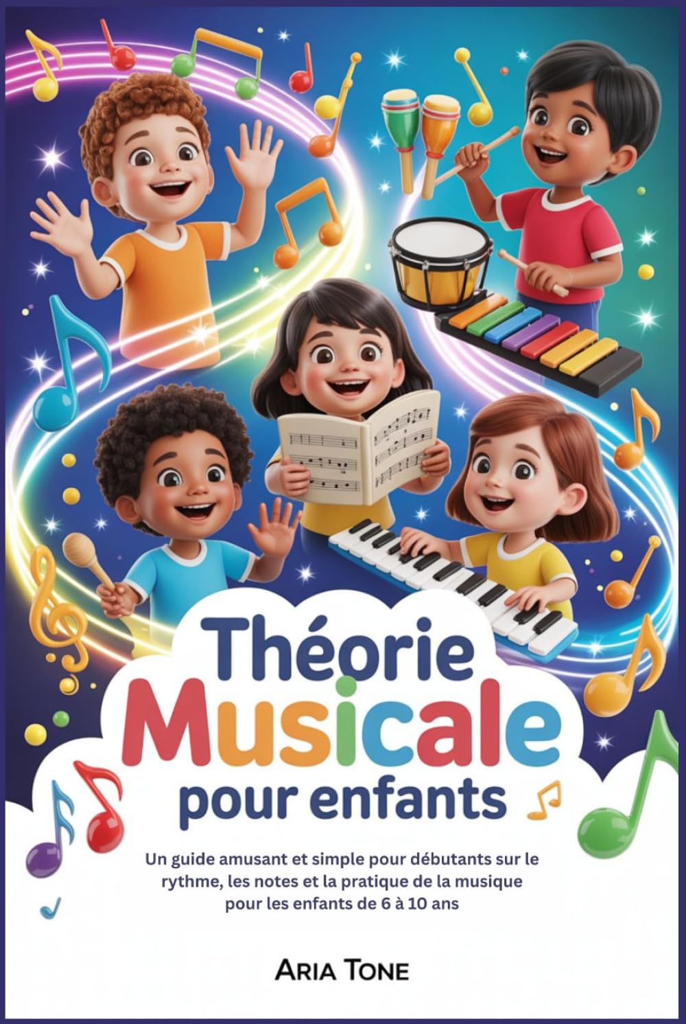 Théorie musicale pour enfants: Un guide amusant et simple pour débutants sur le rythme, les notes et la pratique de la musique pour les enfants de 6 à 10 ans