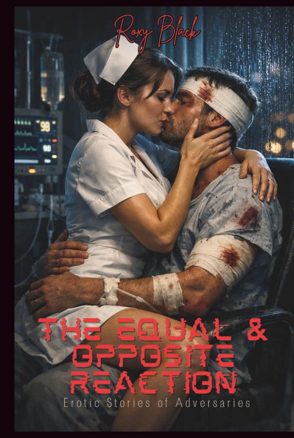 The Equal and Opposite Reaction - Erotic Stories of Adversaries: Intimacies Forged in Conflict (Forbidden Encounters)