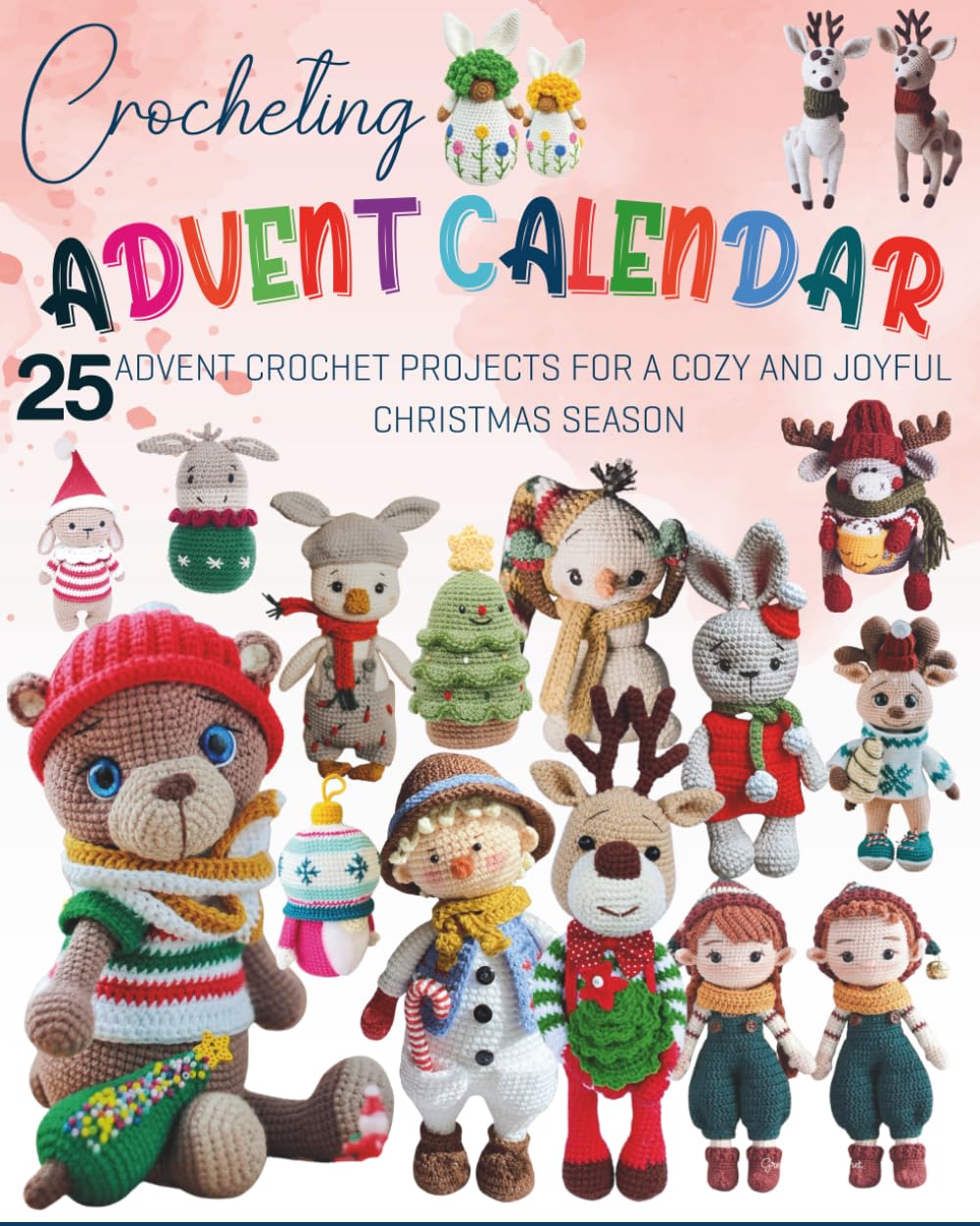 Crocheting Advent Calendar: 25 Advent Crochet Projects for a Cozy and Joyful Christmas Season