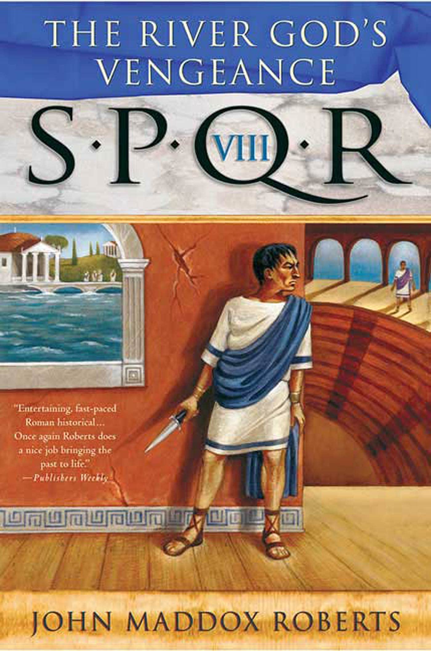 S.P.Q.R. VIII: The River God's Vengeance: 8 (Spqr Roman Mysteries)