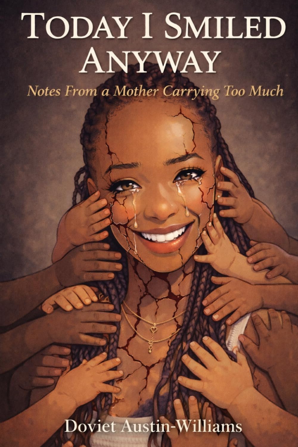 Today I Smiled Anyway: A Diary of Chaos, Grief, and Survival- Notes From a Mother Carrying Too Much