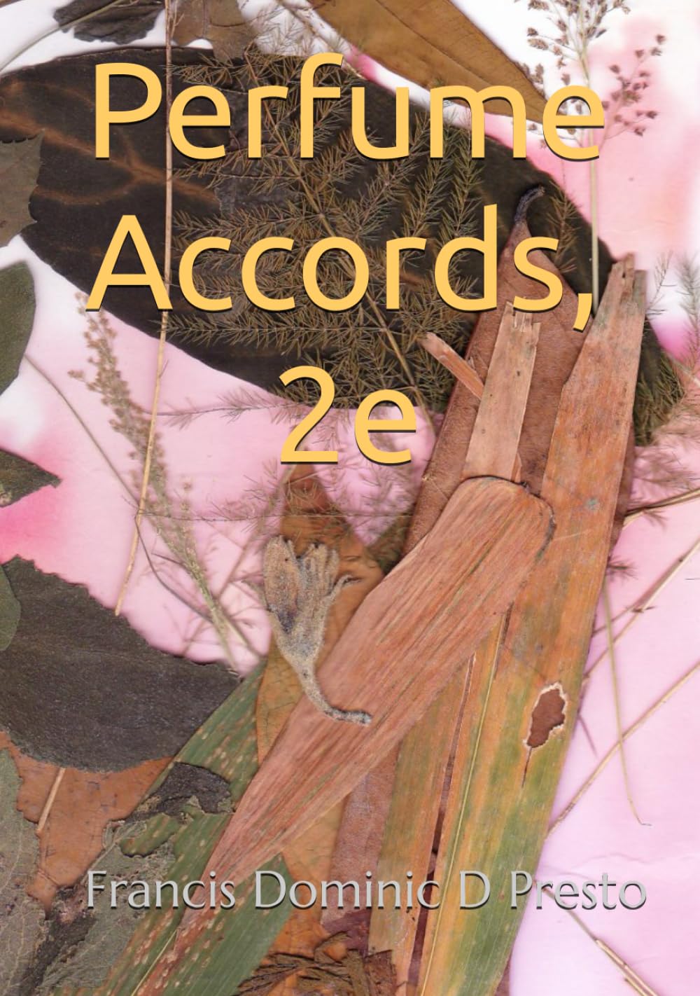 Perfume Accords: 2e (Beginner's Perfumery Manuals)