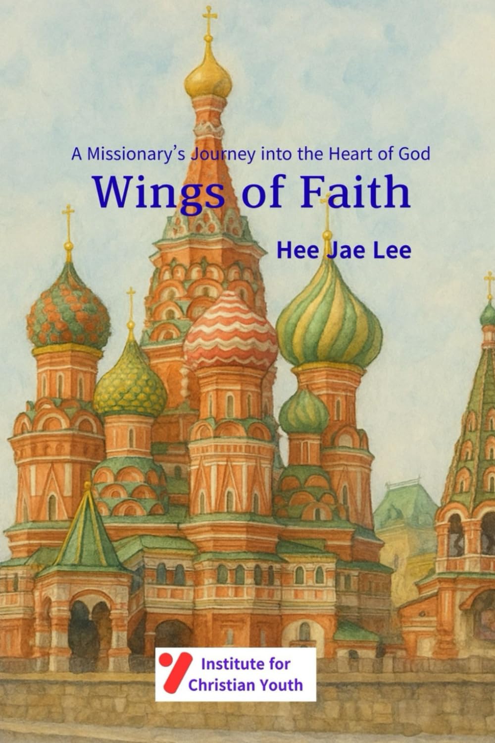 Wings of Faith: A Missionary’s Journey into the Heart of God