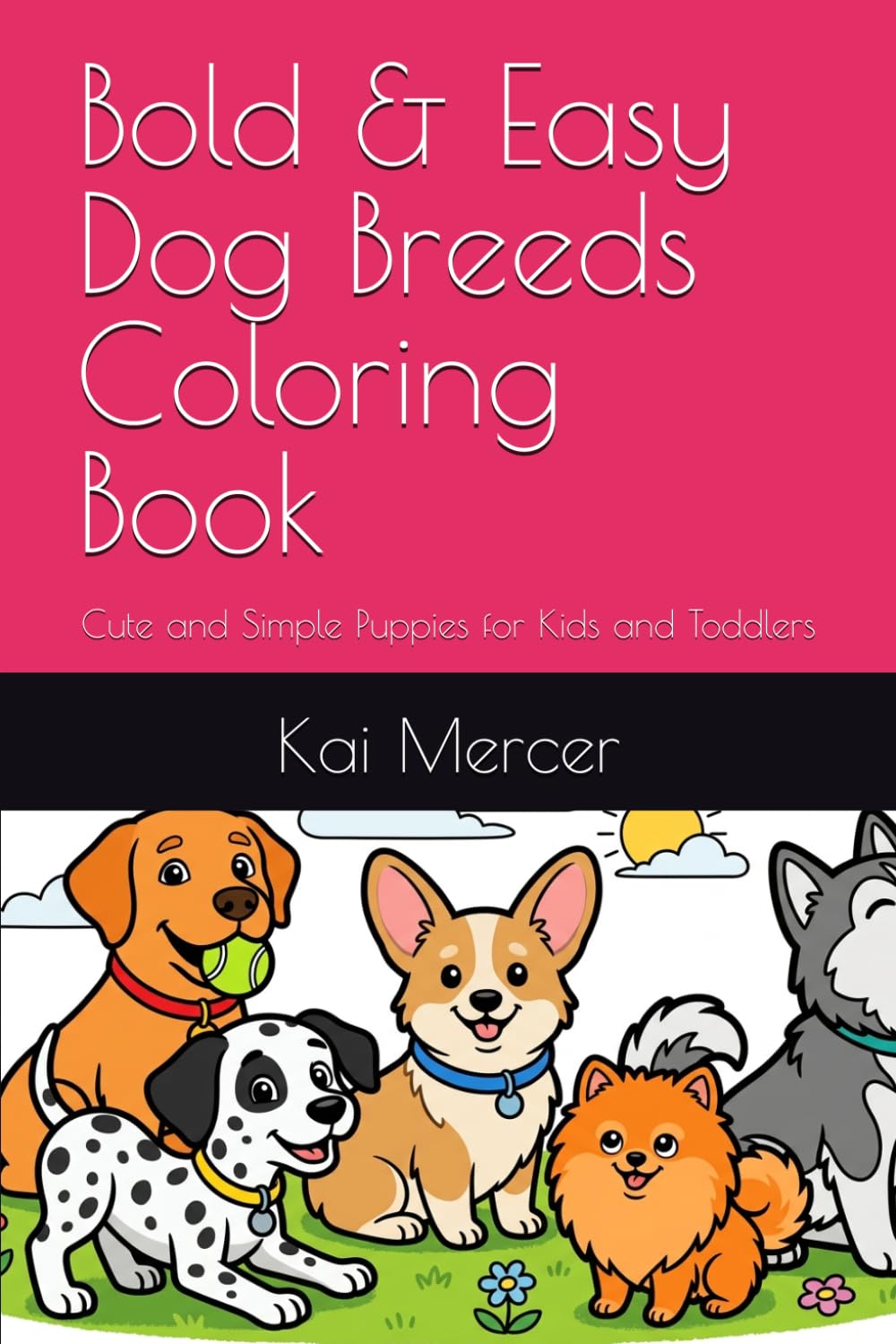 Bold & Easy Dog Breeds Coloring Book: Cute and Simple Puppies for Kids and Toddlers