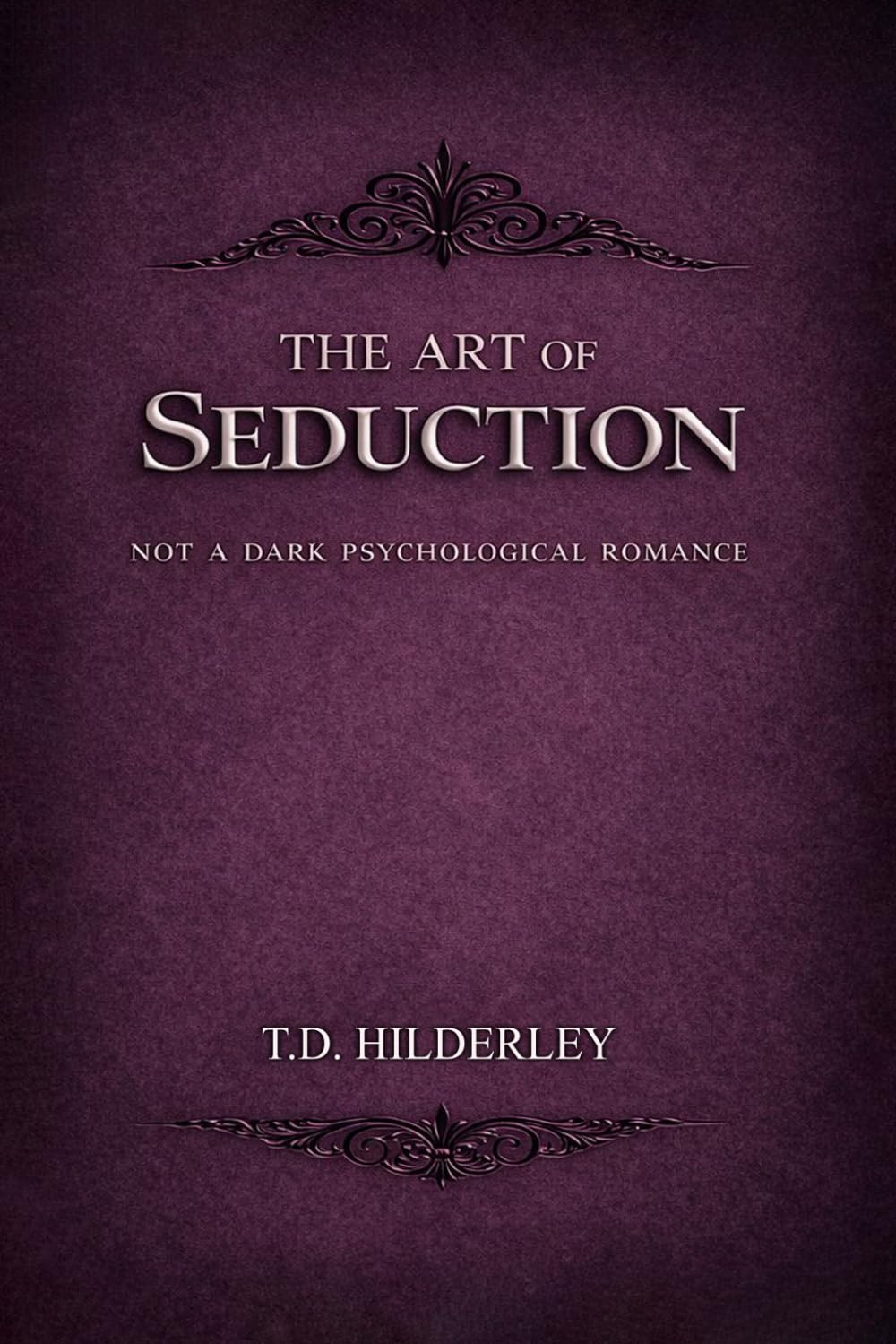 The Art of Seduction: Not a Dark Psychological Romance