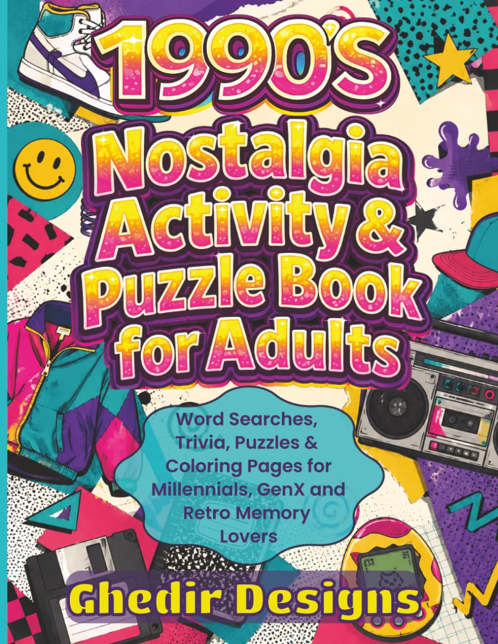 1990s Nostalgia Activity & Puzzle Book For Adults: Word Searches, Trivia, Puzzles & Coloring Pages for Millennials, GenX and Retro Memory Lovers (Nostalgic Puzzles and Activity Books by Decade)