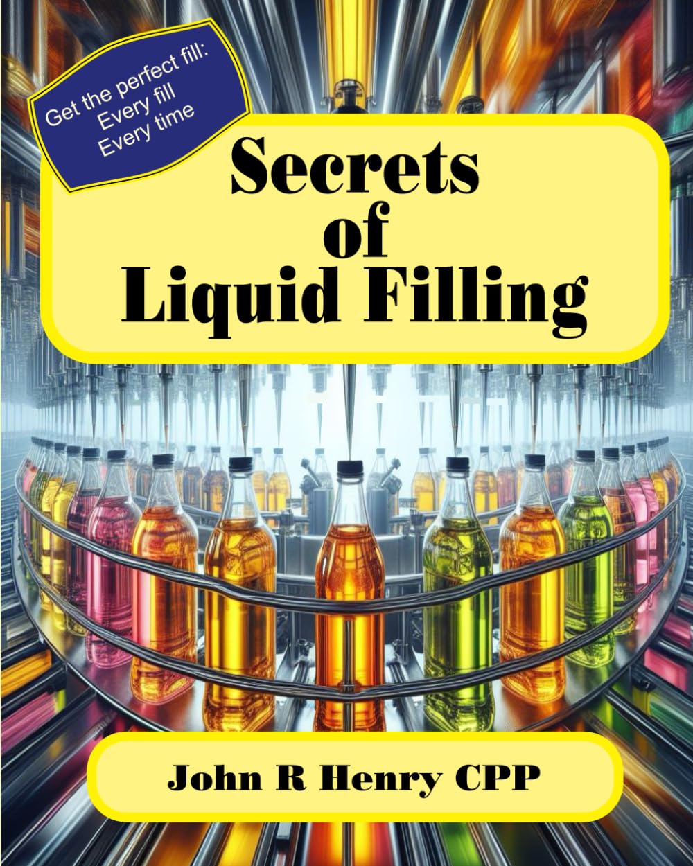 Secrets of Liquid Filling: Getting the perfect fill, every time