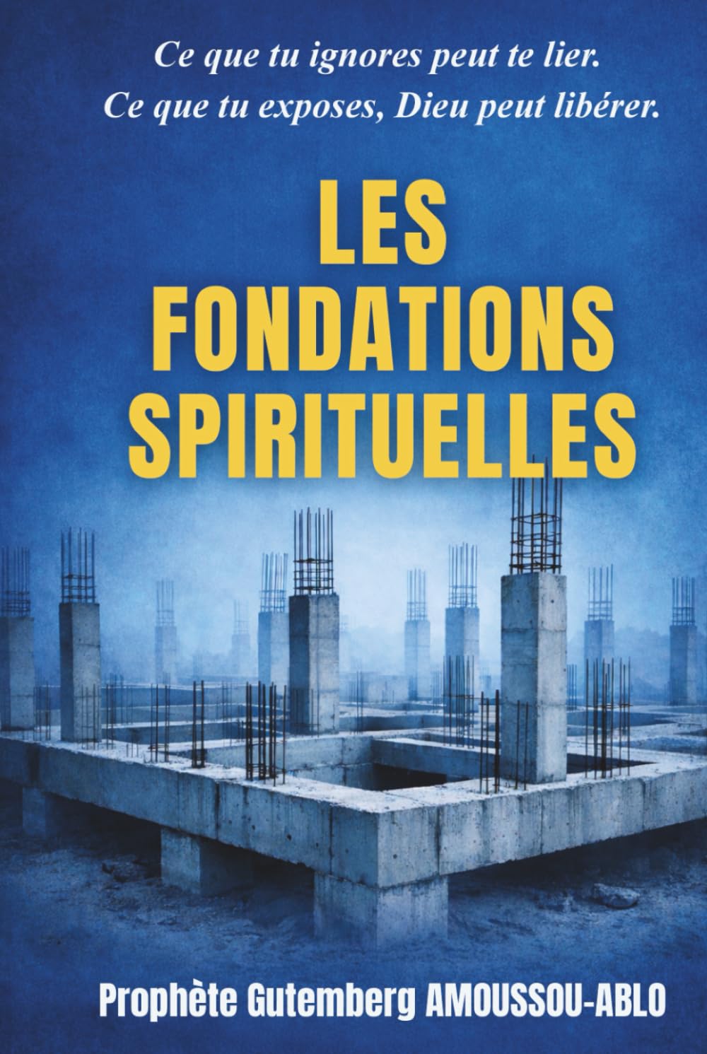 LES FONDATIONS SPIRITUELLES: "Ce que tu ignores peut te lier. Ce que tu exposes, Dieu peut libérer."
