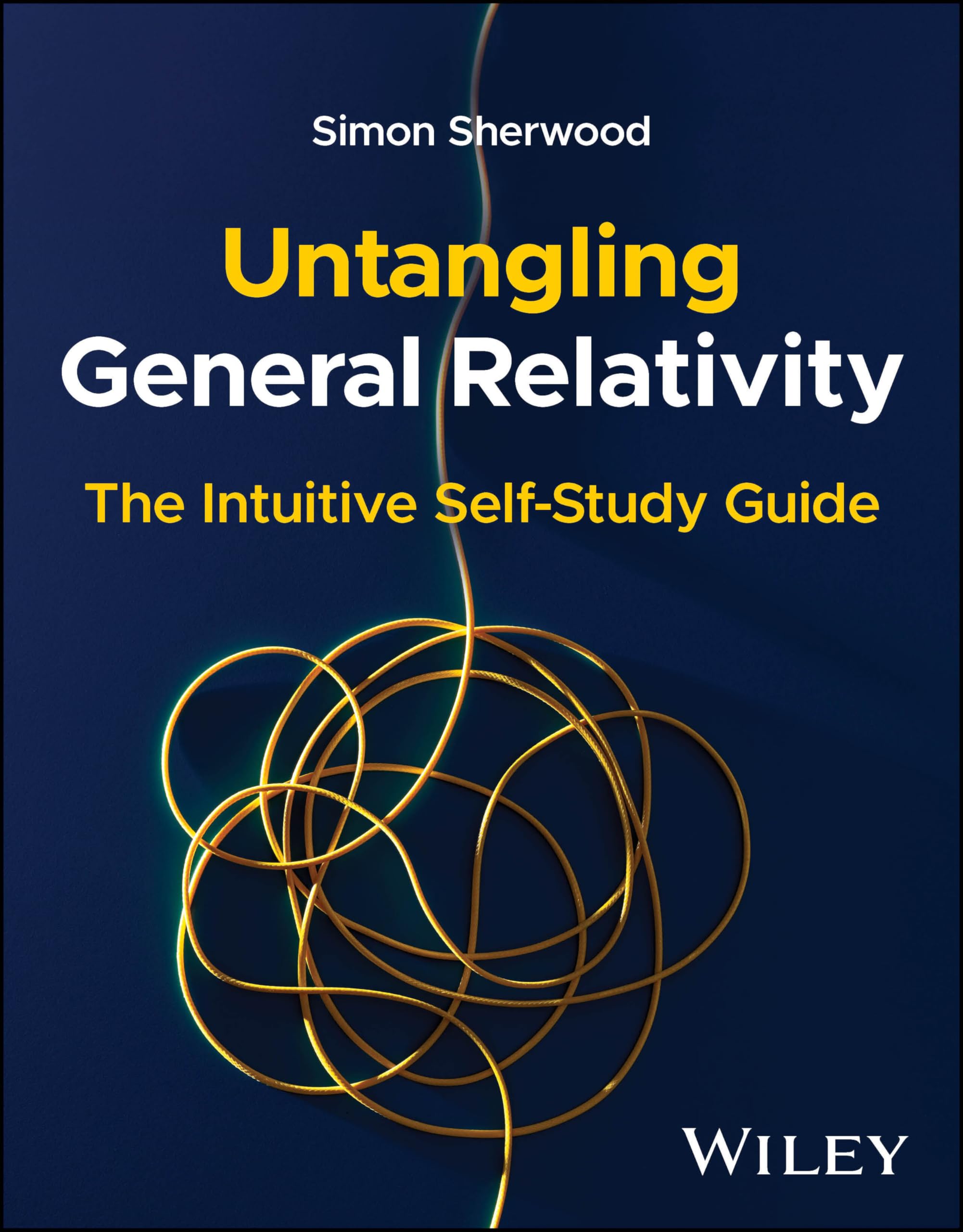 Untangling General Relativity: The Intuitive Se. Sherwood, Sherwood,**
