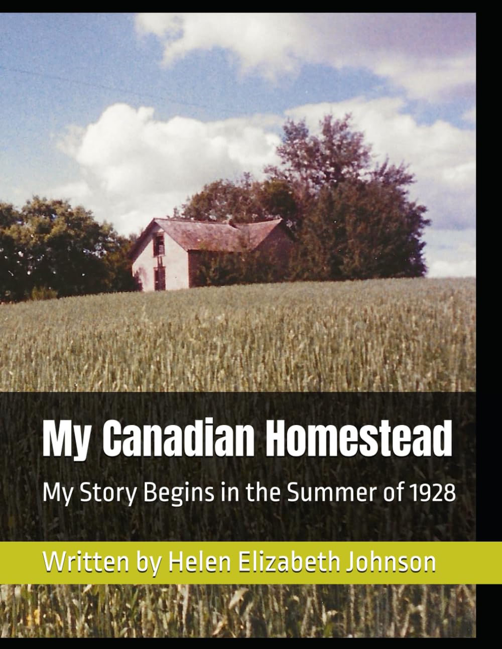 My Canadian Homestead: My Story Begins in the Summer of 1928