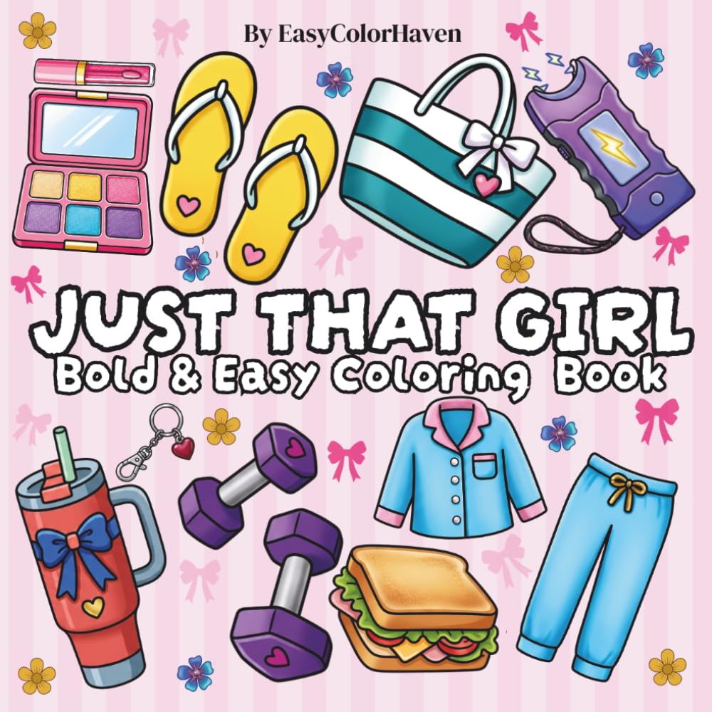 Just That Girl Coloring Book: Bold & Easy Designs: For Relaxation, Girl Empowerment, Self-Love & inspiring Quotes For Teens & Adults