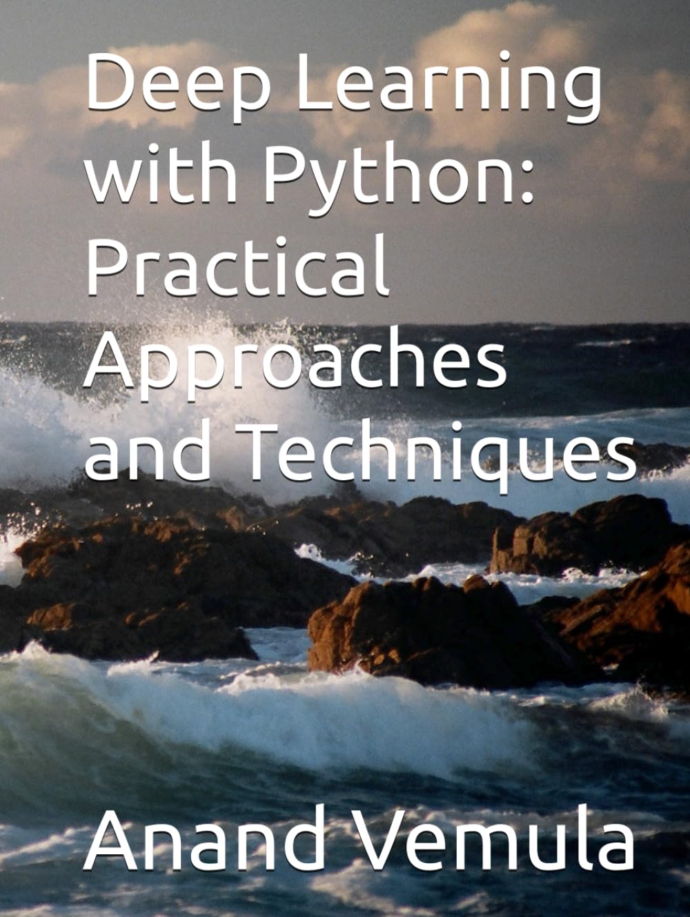 Deep Learning with Python: Practical Approaches and Techniques