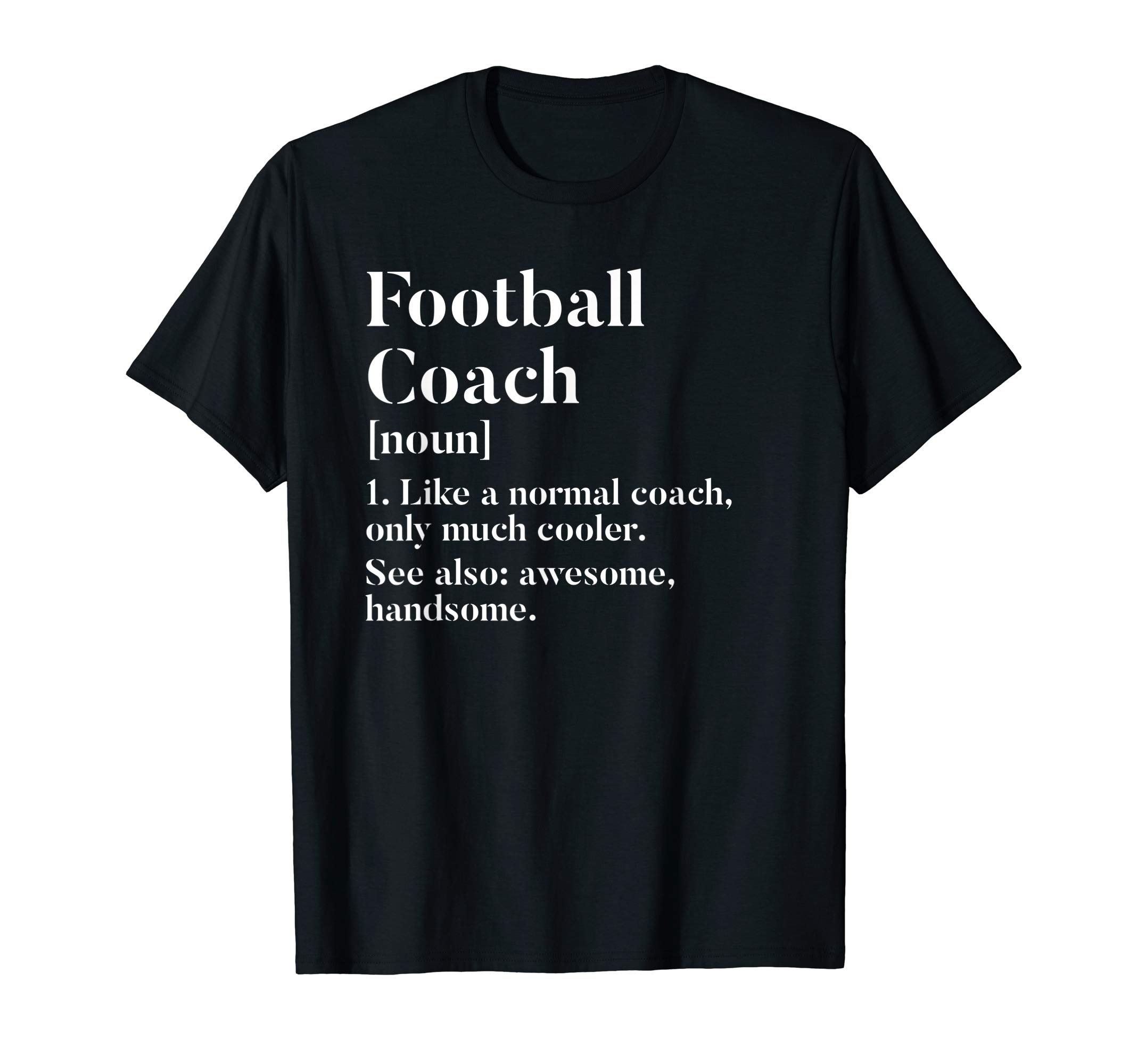Football Coach Trainer Definition ApparelFootball Coach Definition Funny Trainer Gift Present T-Shirt