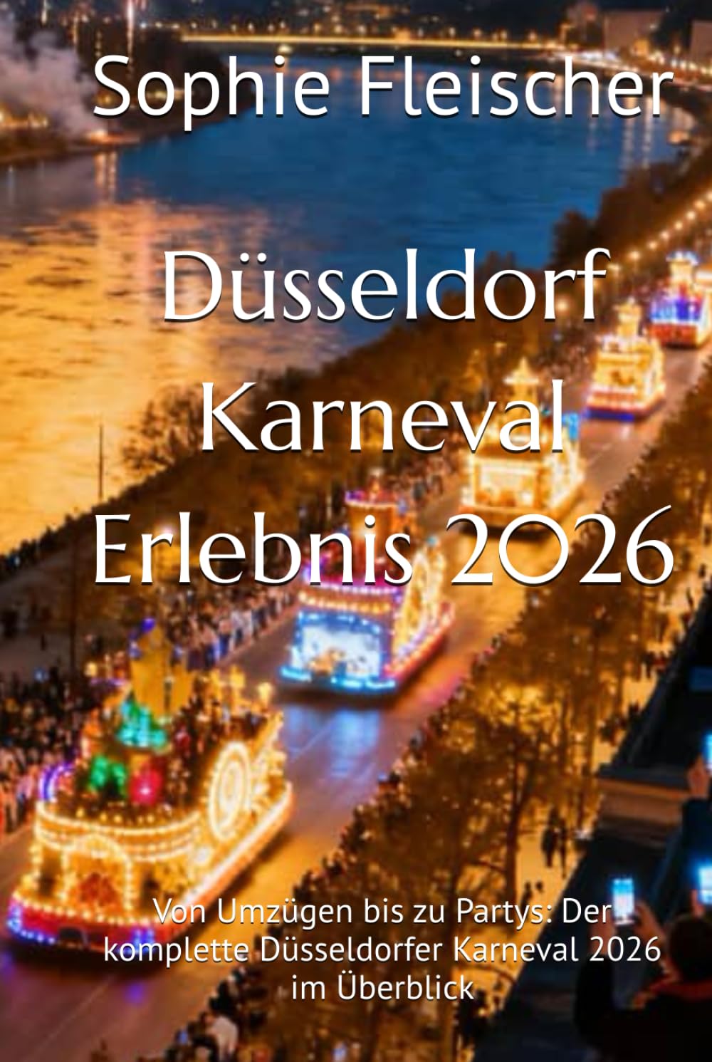 Düsseldorf Karneval Erlebnis 2026: Von Umzügen bis zu Partys: Der komplette Düsseldorfer Karneval 2026 im Überblick