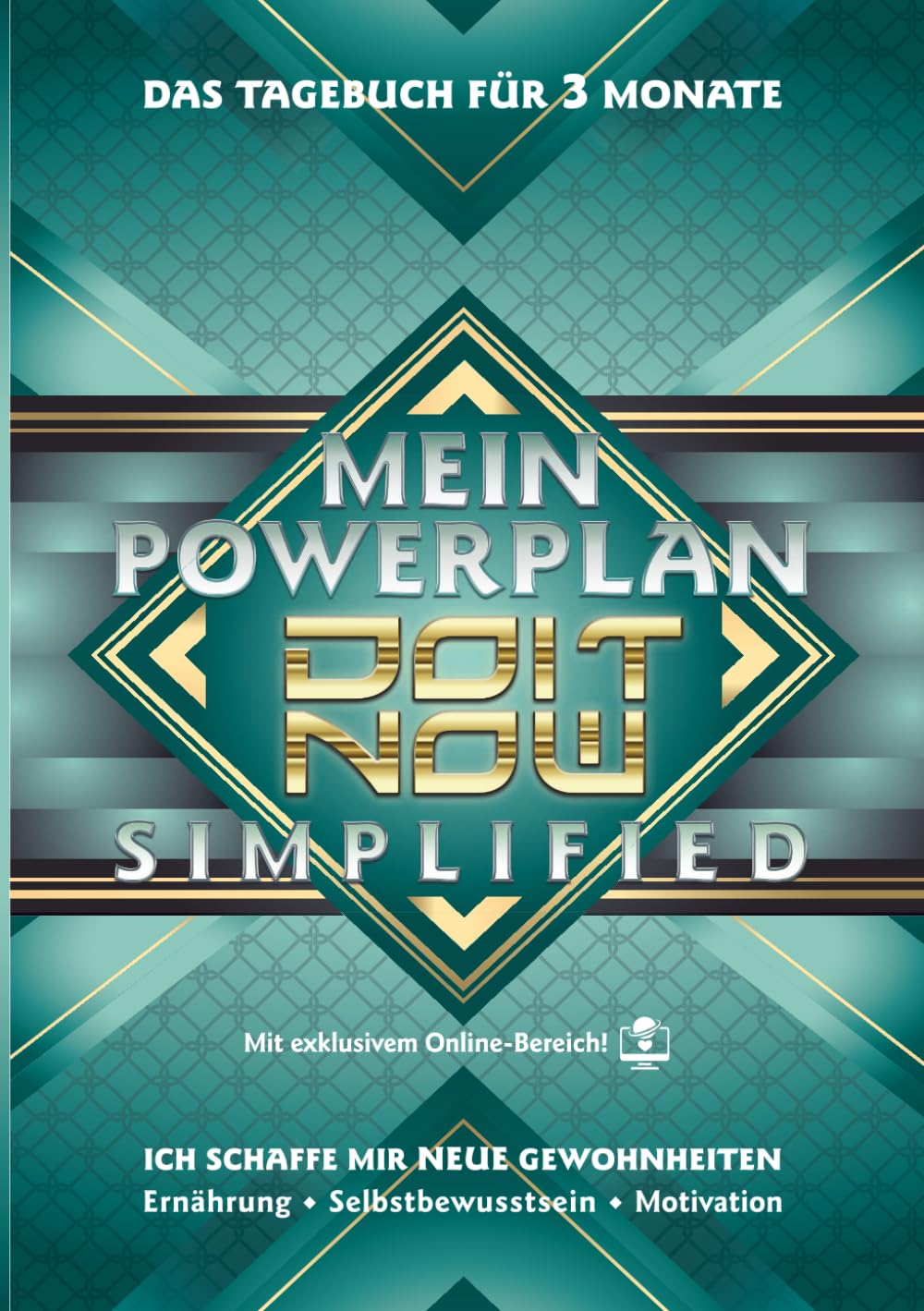 Mein Powerplan - DO IT NOW – Simplified: Ich schaffe mir neue Gewohnheiten - ERNÄHRUNG, SELBSTBEWUSSTSEIN, MOTIVATION