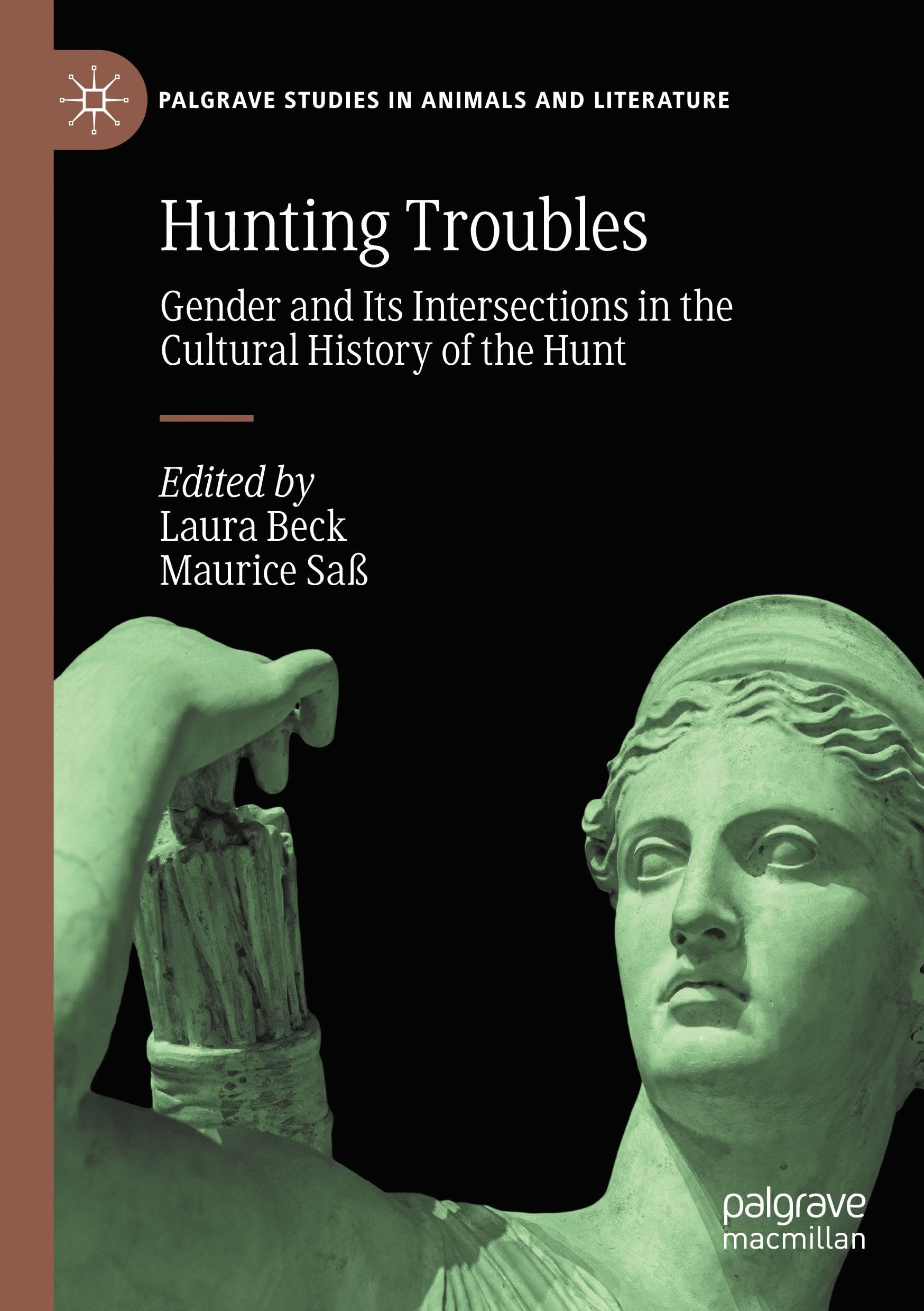 Hunting Troubles: Gender and Its Intersections in the Cultural History of the Hunt (Palgrave Studies in Animals and Literature)