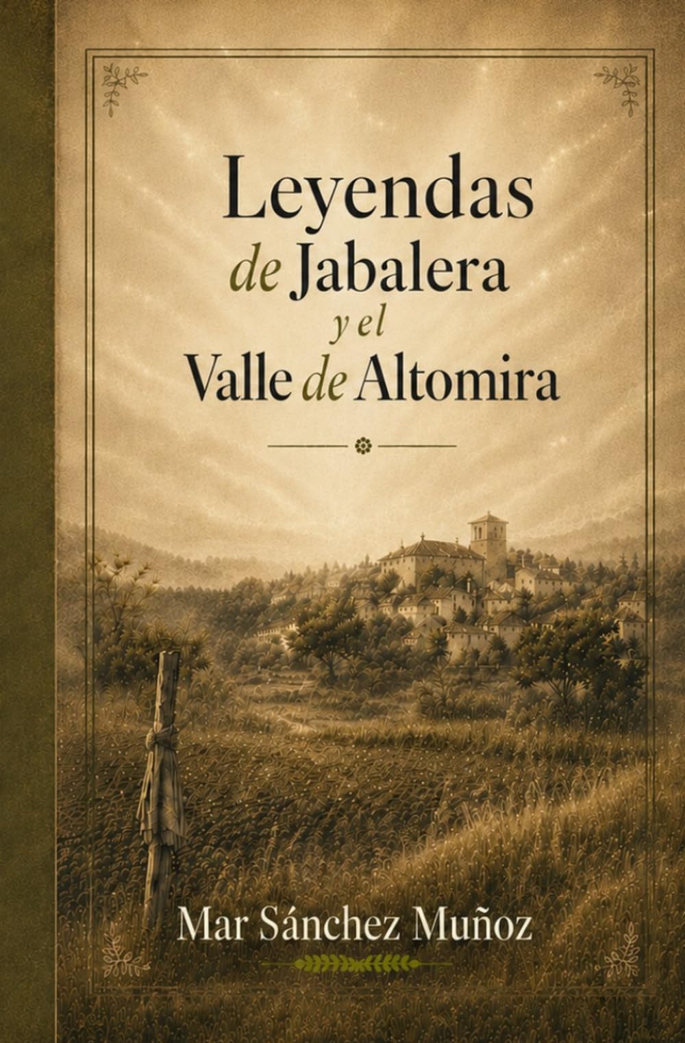 Leyendas de Jabalera y El valle de Altomira: Mujeres, memoria y misterio en la raíz de un pueblo (Letras y refugio)