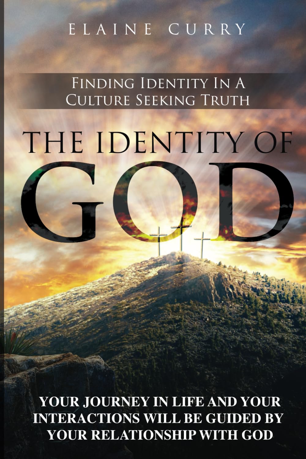The Identity Of God: Finding Identity In A Culture Seeking Truth