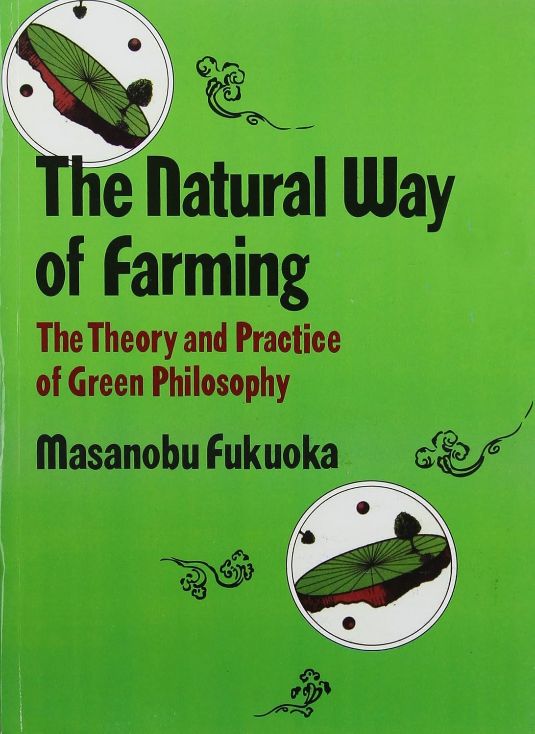 Natural Way of Farming: The Theory and Practice of Green Philosophy
