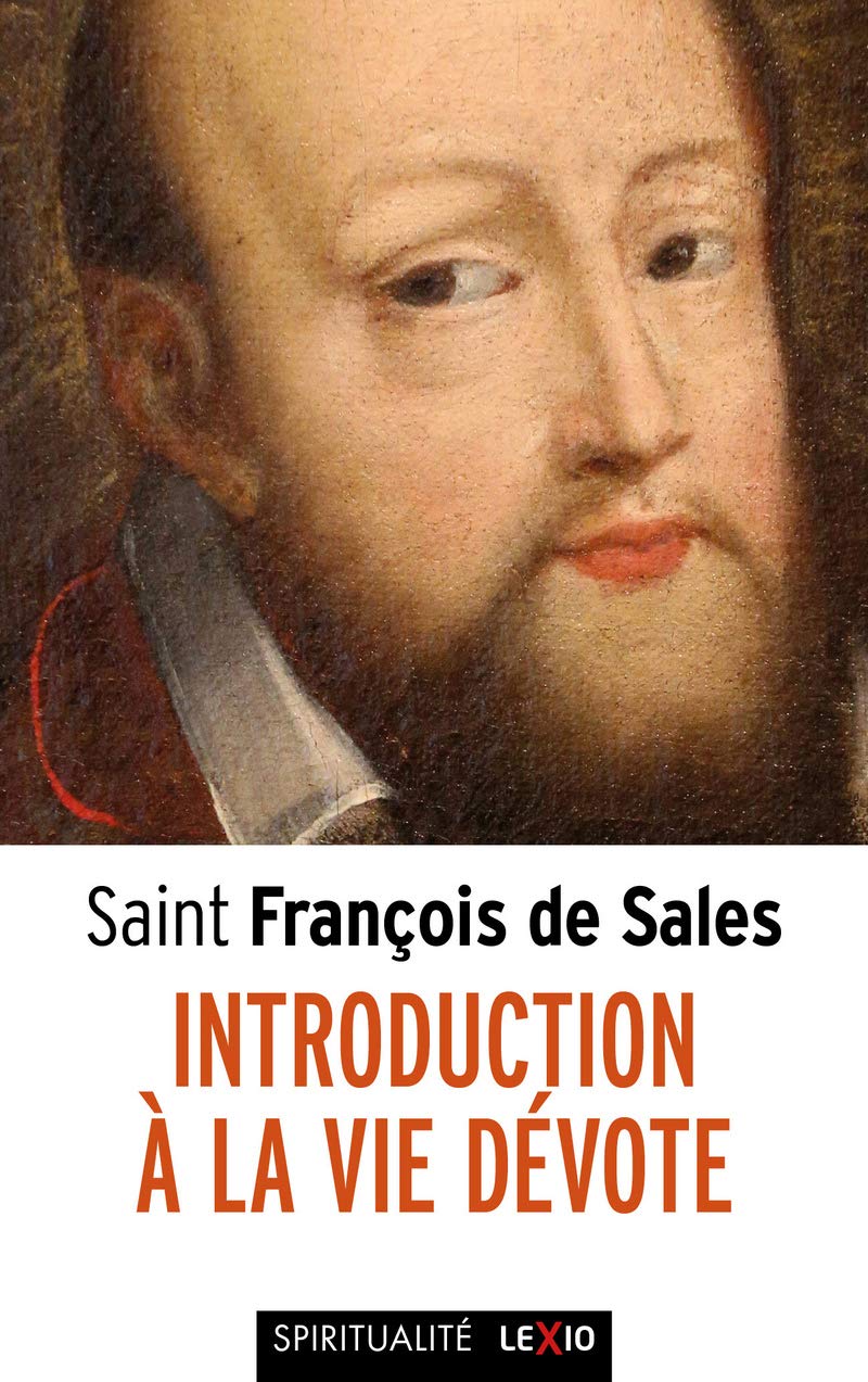 Introduction à la vie dévote (Spiritualité): Une initiation pratique à la vie spirituelle