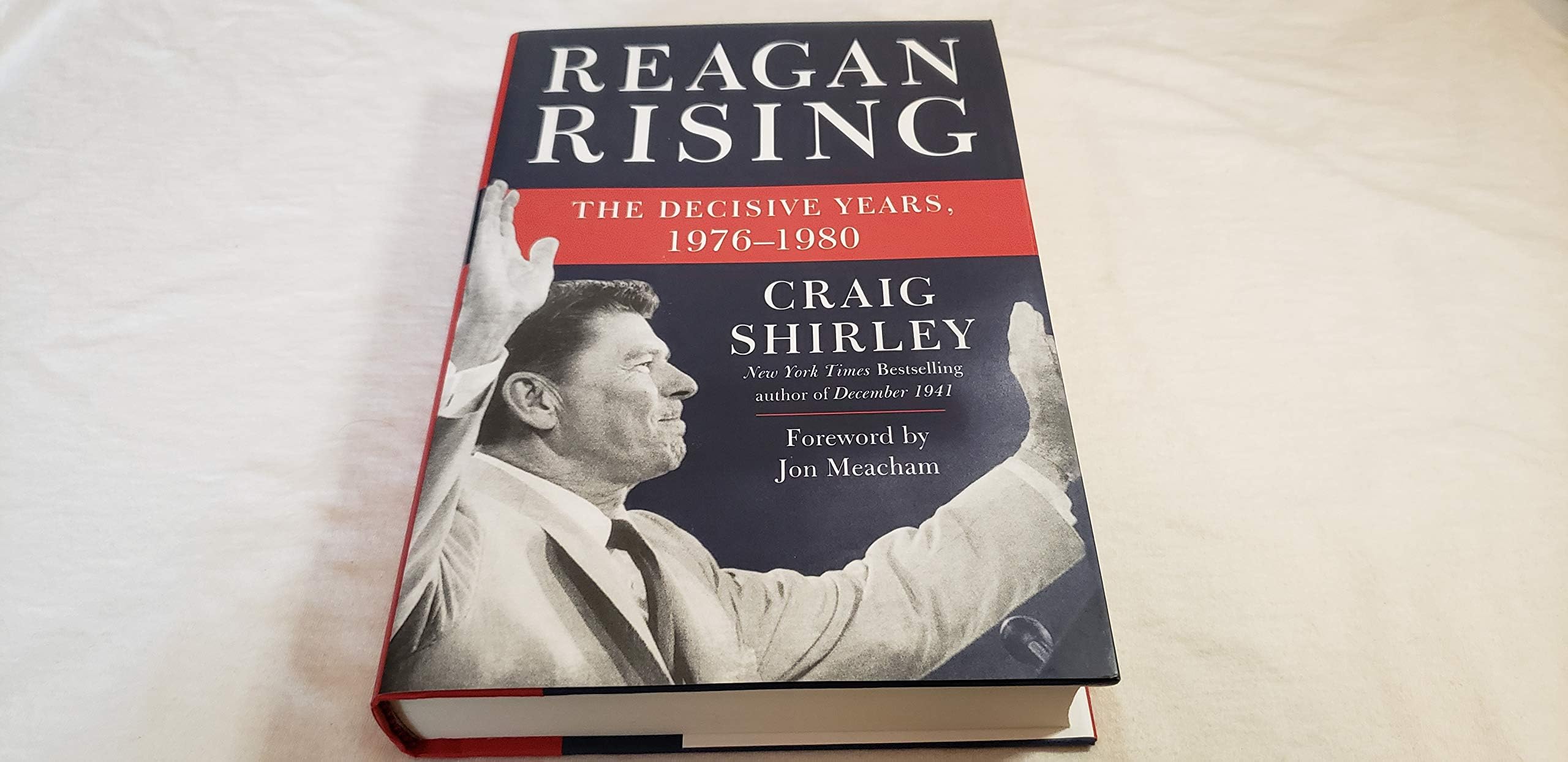 Reagan Rising: The Decisive Years, 1976-1980 – An Inspiring Political Biography of Presidential Comeback, Foreword by Jon Meacham