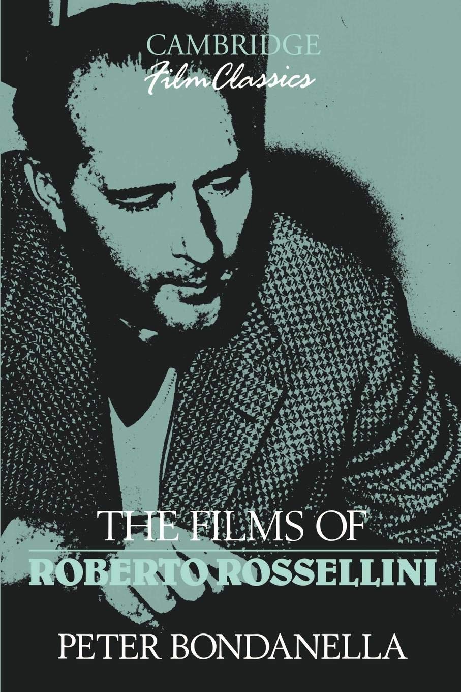 The Films of Roberto Rossellini (Cambridge Film Classics)