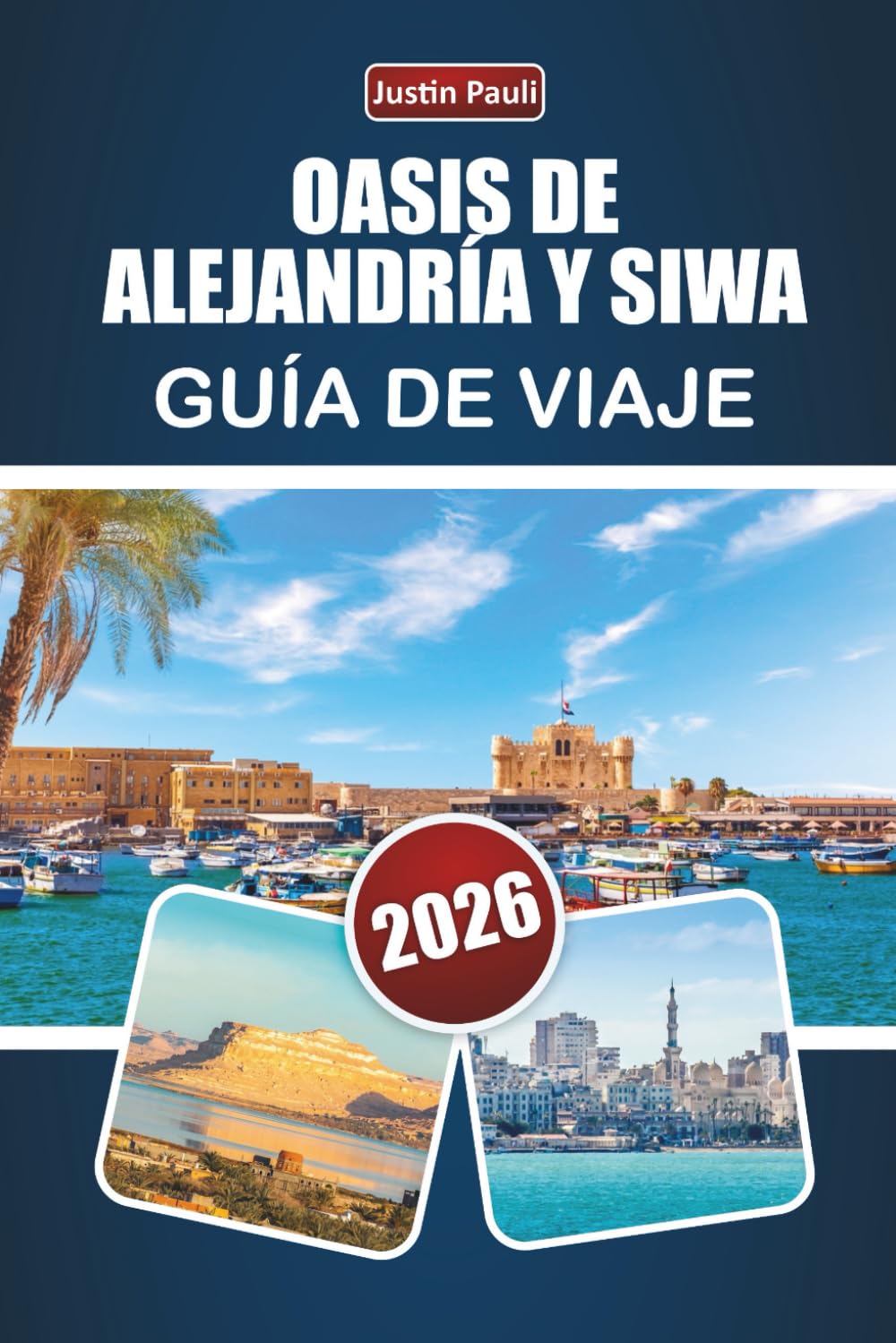 OASIS DE ALEJANDRÍA Y SIWA GUÍA DE VIAJE 2026: Descubre monumentos antiguos, paisajes desérticos, gastronomía local y experiencias culturales en el norte de Egipto
