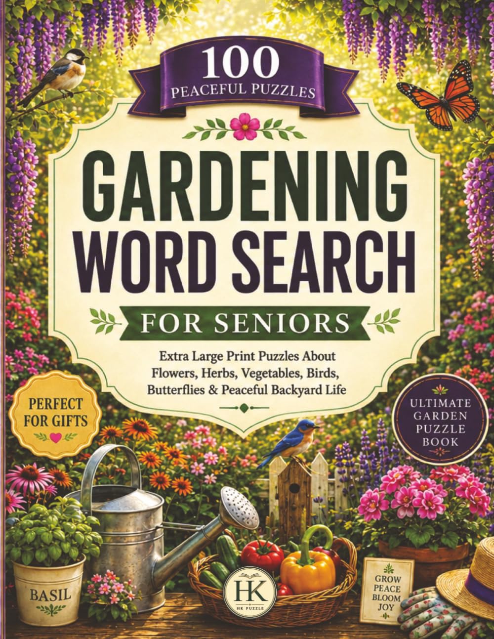 Gardening Word Search for Seniors: 100 Extra Large Print Puzzles About Flowers, Herbs, Vegetables, Birds, Butterflies & Peaceful Backyard Life