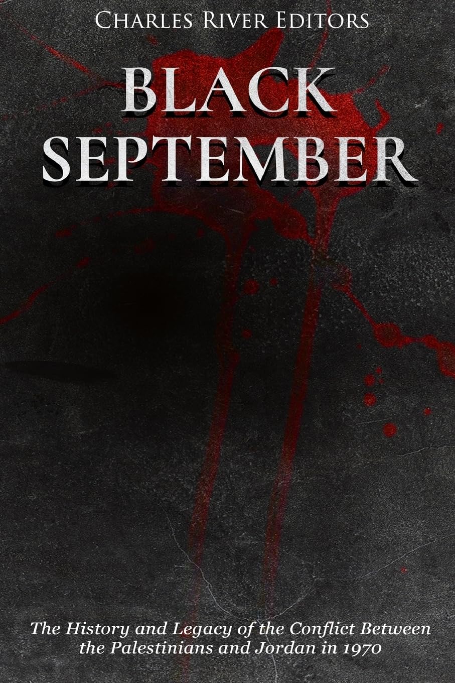 Black September: The History and Legacy of the Conflict Between the Palestinians and Jordan in 1970
