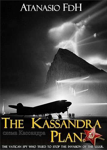 The Kassandra Plan The Vatican Spy who tried to stop the invasion of the USSR (N.A.)