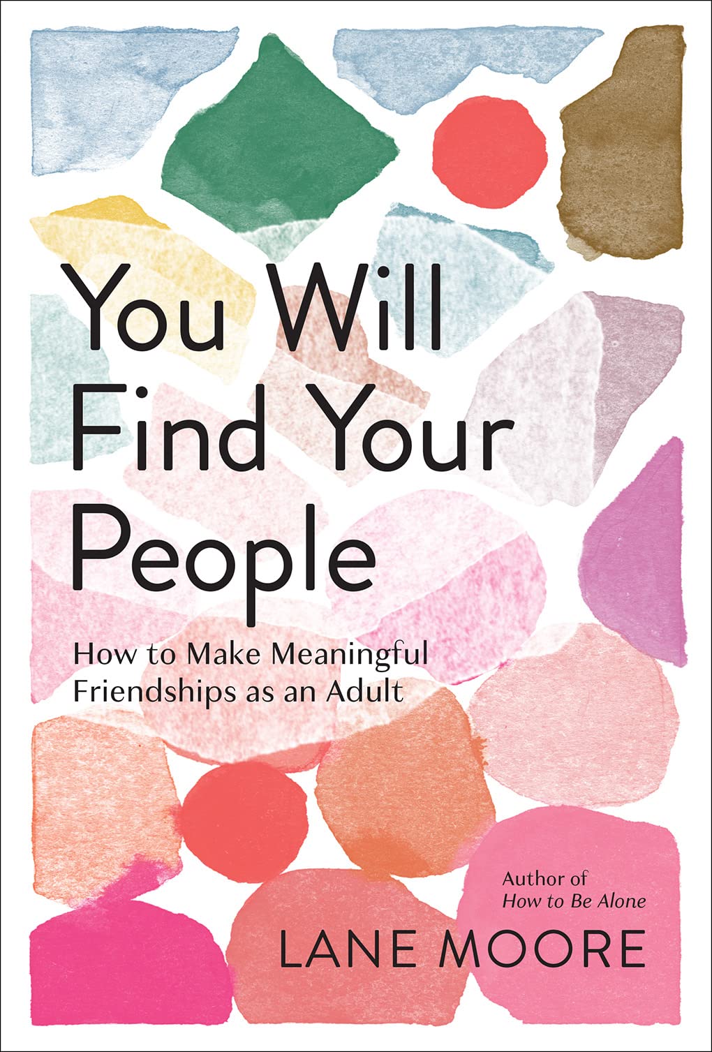 Cover of You Will Find Your People: How to Make Meaningful Friendships as an Adult