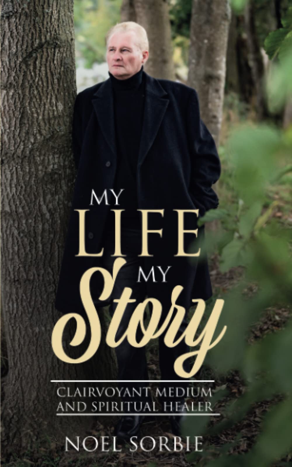 My Life My Story: Clairvoyant Medium & Spiritual Healer