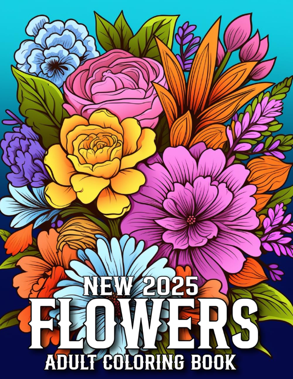 Flowers 2025 New Coloring Book For Adult: Large Print Flowers Coloring Book with Beautiful Flowers, Vases with Bouquets, and Patterns Coloring Pages ... Women.(Flowers 2025 New Coloring Book)