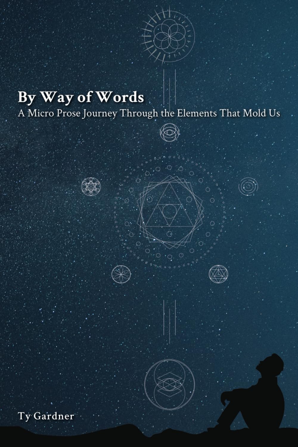 By Way of Words: A Micro Prose Journey Through the Elements That Mold Us