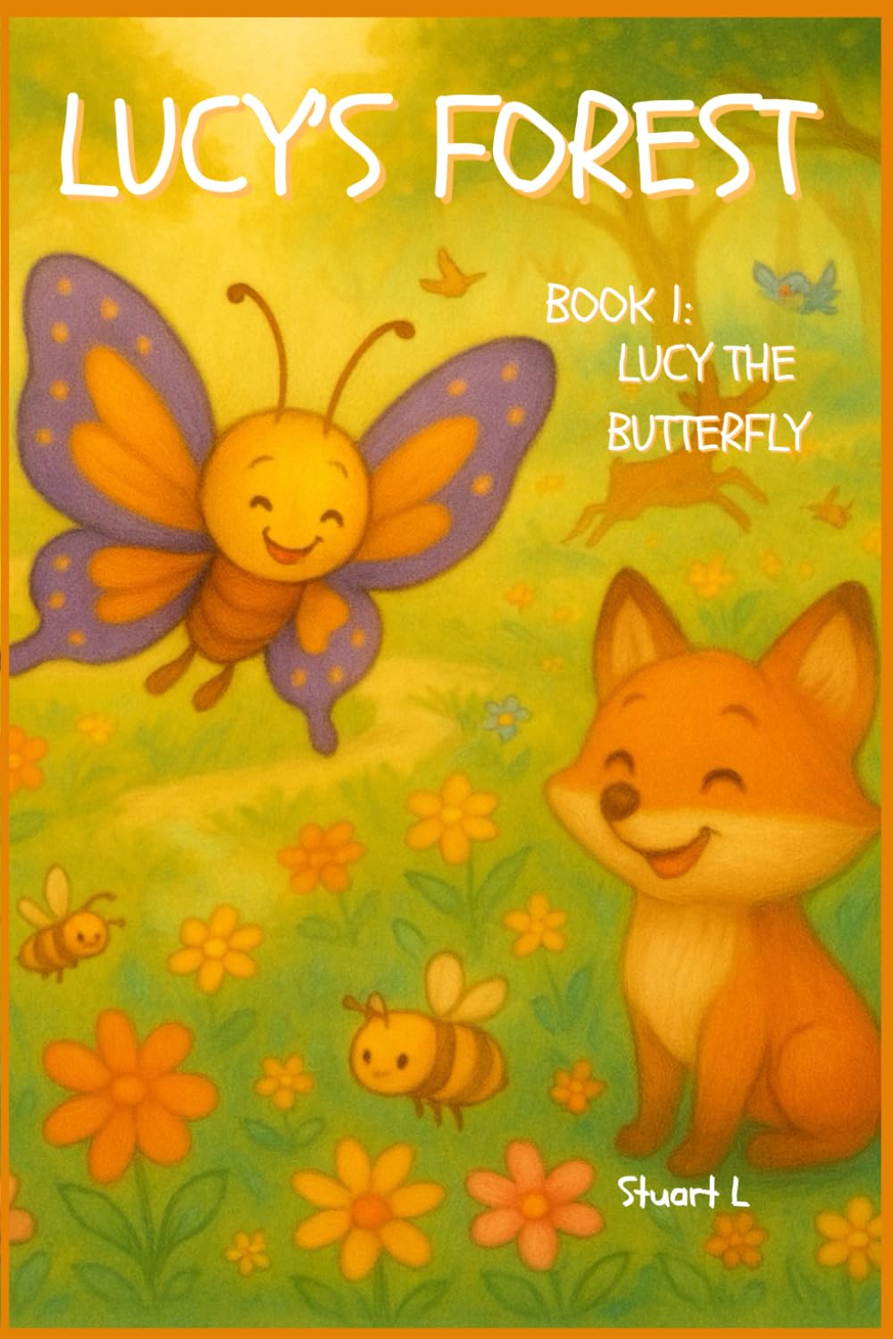 Lucy's Forest: Book 1: Lucy The Butterfly