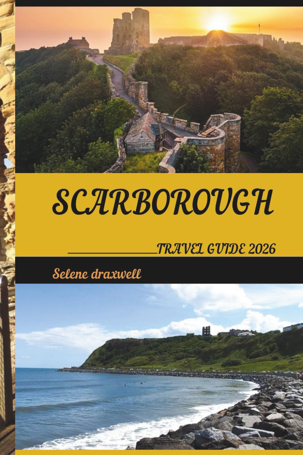 SCARBOROUGH TRAVEL GUIDE 2026: Explore Scarborough’s Breathtaking Coastline, Vibrant Culture, and Timeless Seaside Charm