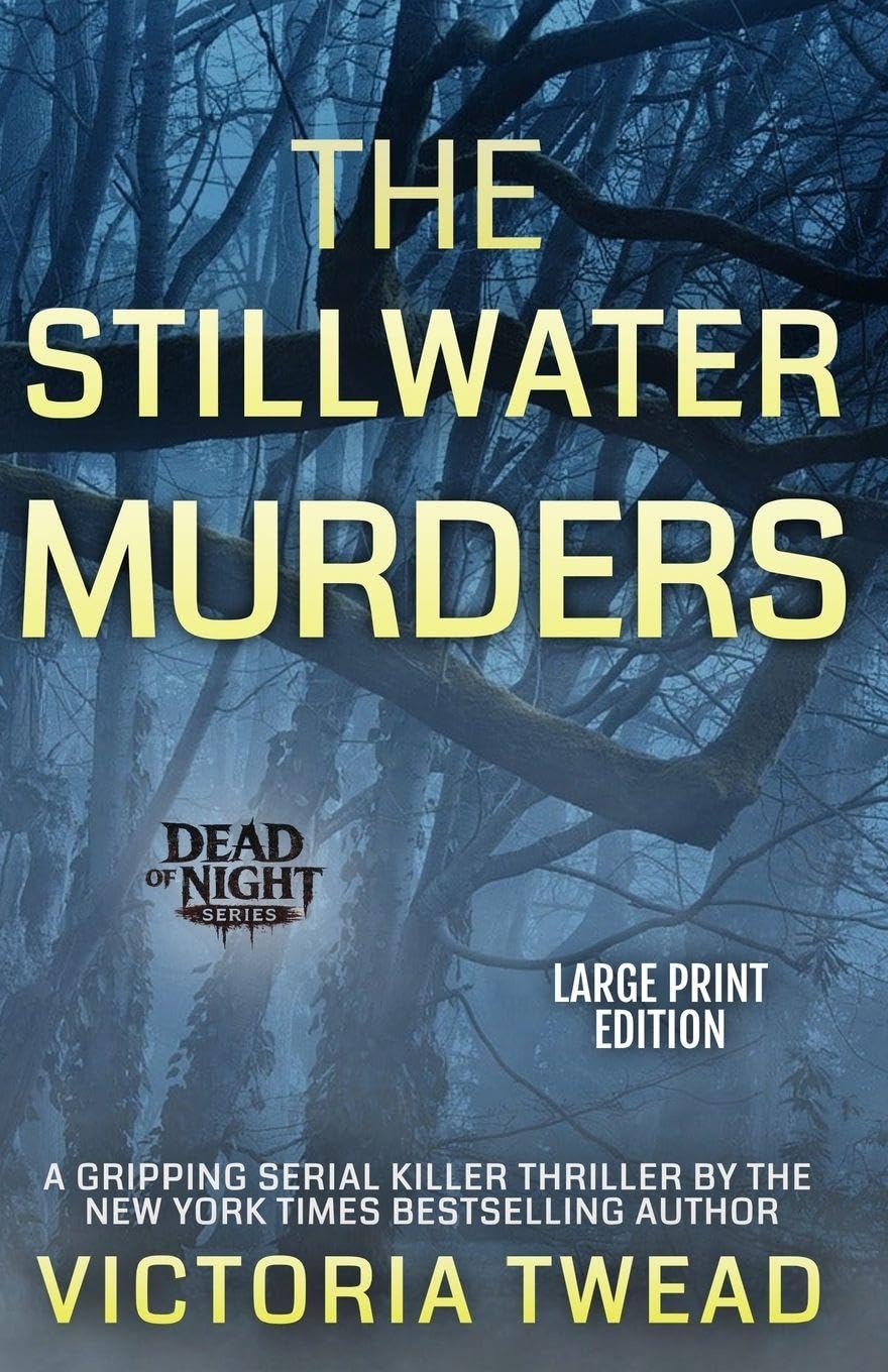 The Stillwater Murders (LARGE PRINT): A gripping serial killer thriller from the New York Times bestselling author: 1 (Dead of Night)