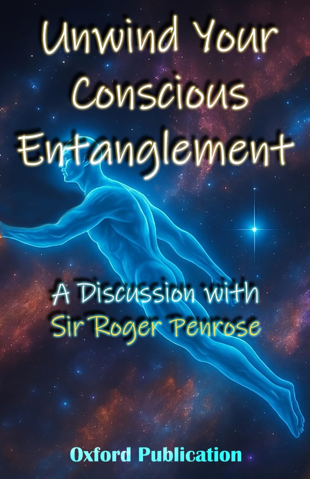 Unwind Your Conscious Entanglement: A Scientific and Philosophical discussion with Sir Roger Penrose