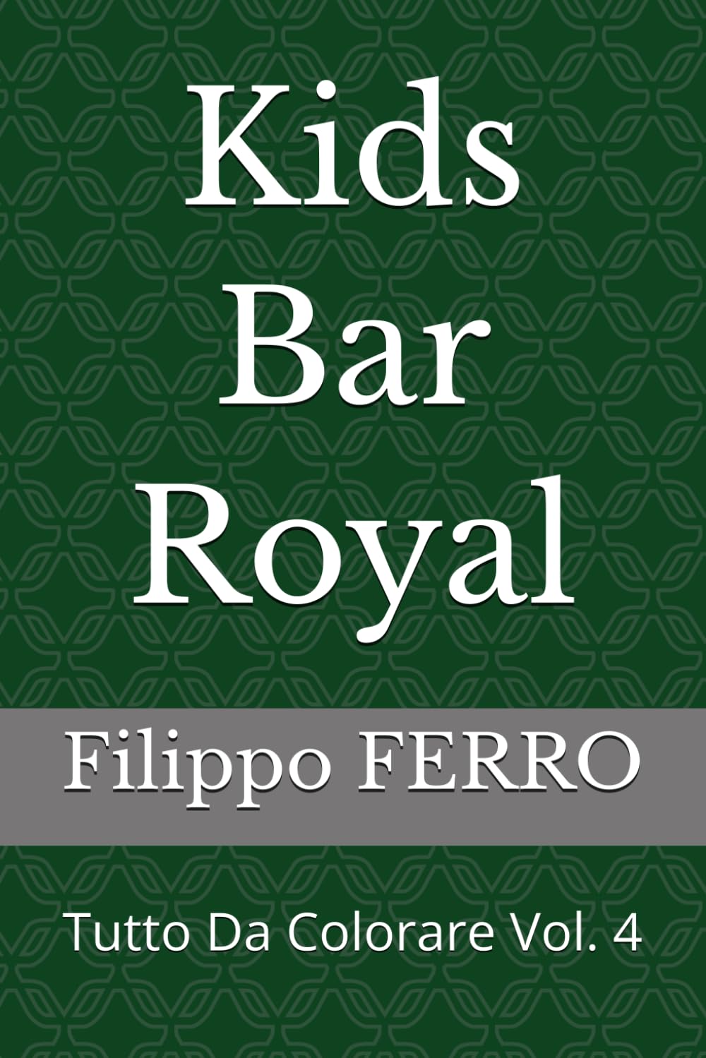 Kids Bar Royal: Tutto Da Colorare Vol. 4