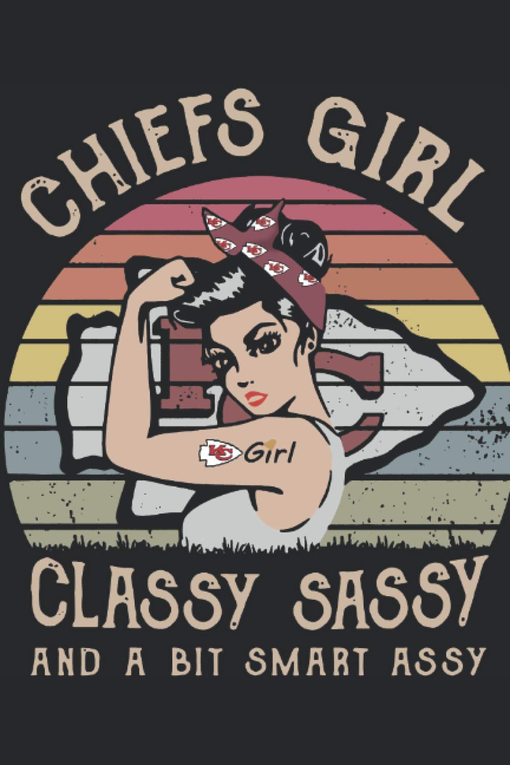 Chiefs Girl Classy Sassy And A Bit Smart Assy Sunset: Chiefs Girl Classy Sassy And A Bit Smart Assy Sunset