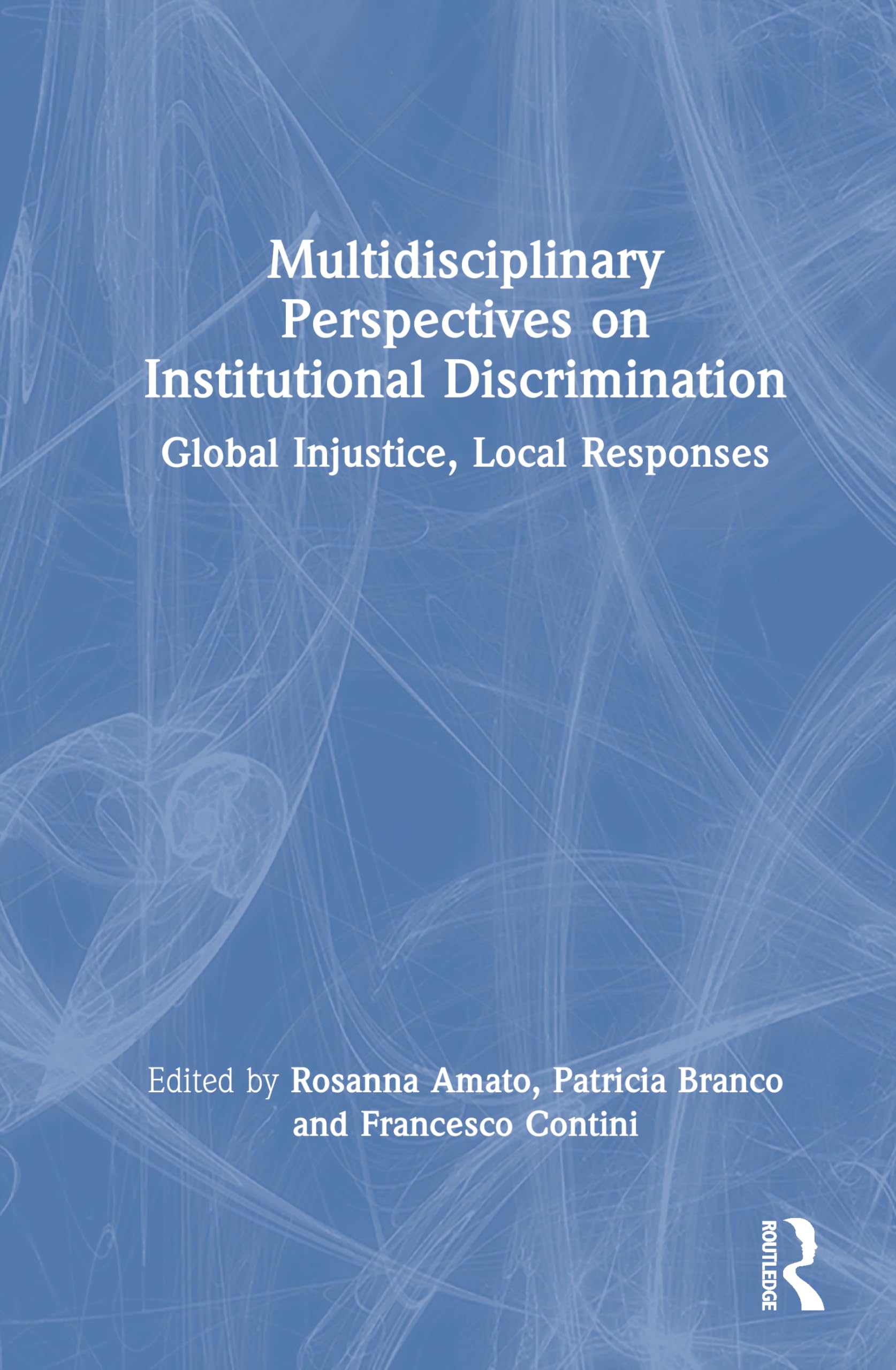 Multidisciplinary Perspectives on Institutional Discrimination: Global Injustice, Local Responses