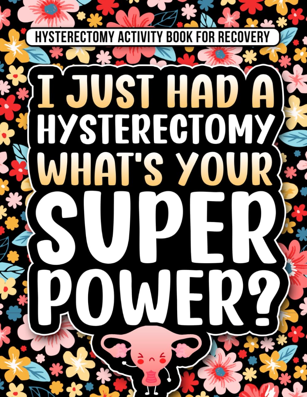 Hysterectomy Activity Book for Recovery: After Hysterectomy Gifts for Women with Fun & Engaging Activities & Puzzles (Crosswords, Word Searches, Coloring Pages ... and More)