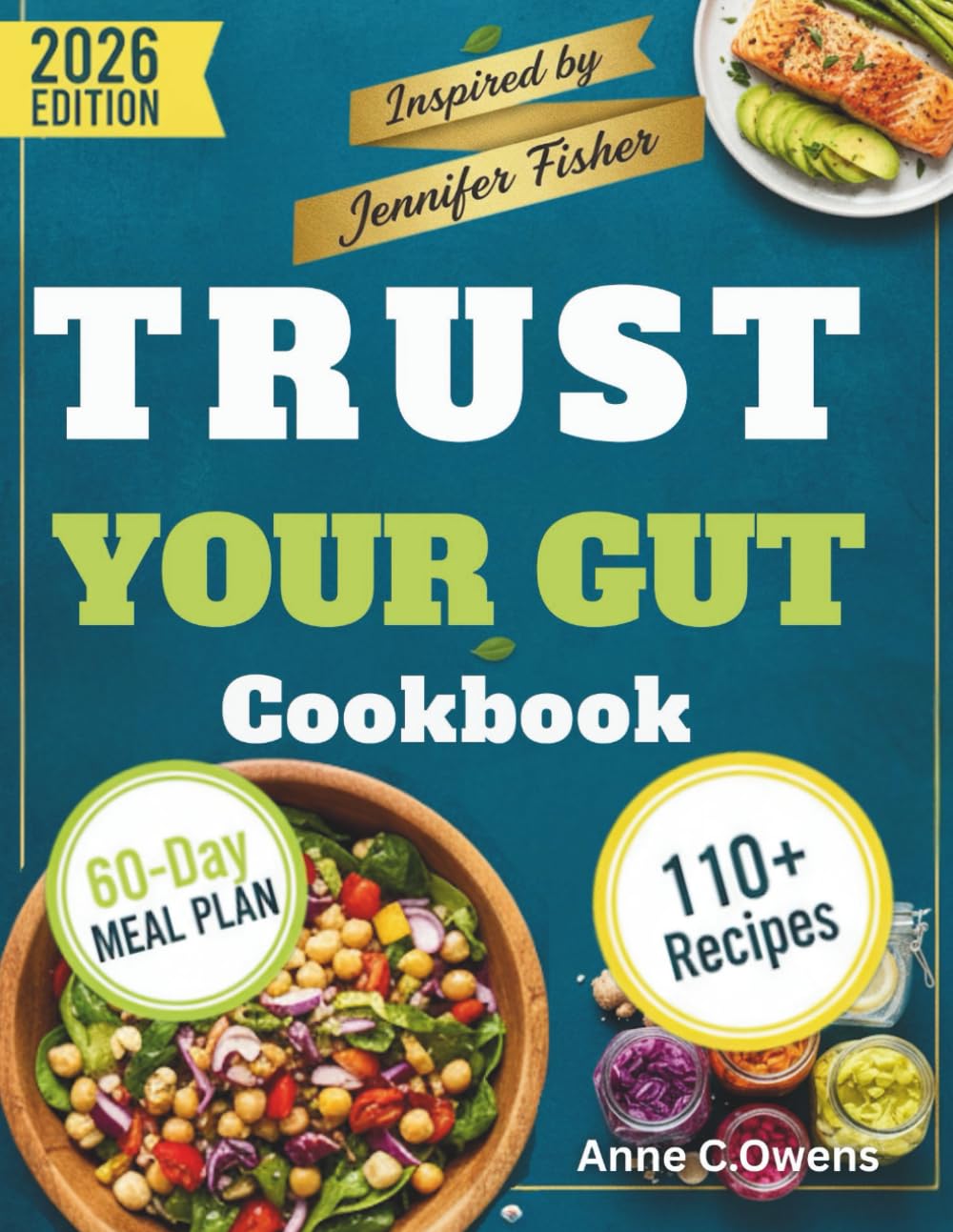 Trust Your Gut Cookbook: A 60-Day Diet Plan to Boost Energy, Improve Digestion, and Support Long-Term Health Inspired by Jennifer Fisher