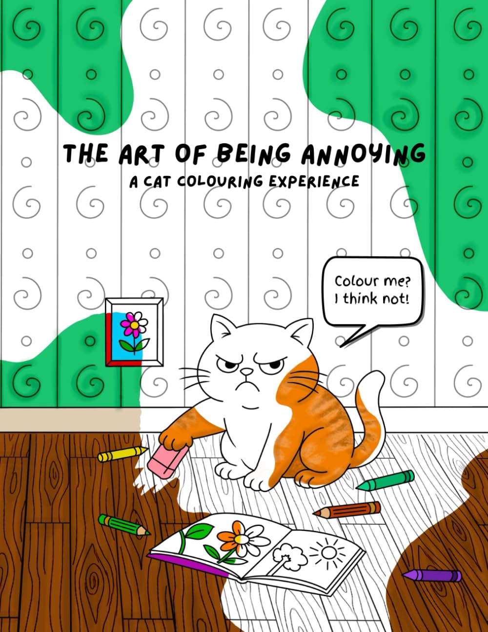 The Art of Being Annoying - A Cat Colouring Book: Claws, Chaos and Crayons - a purrrfectly sassy cat colouring experience