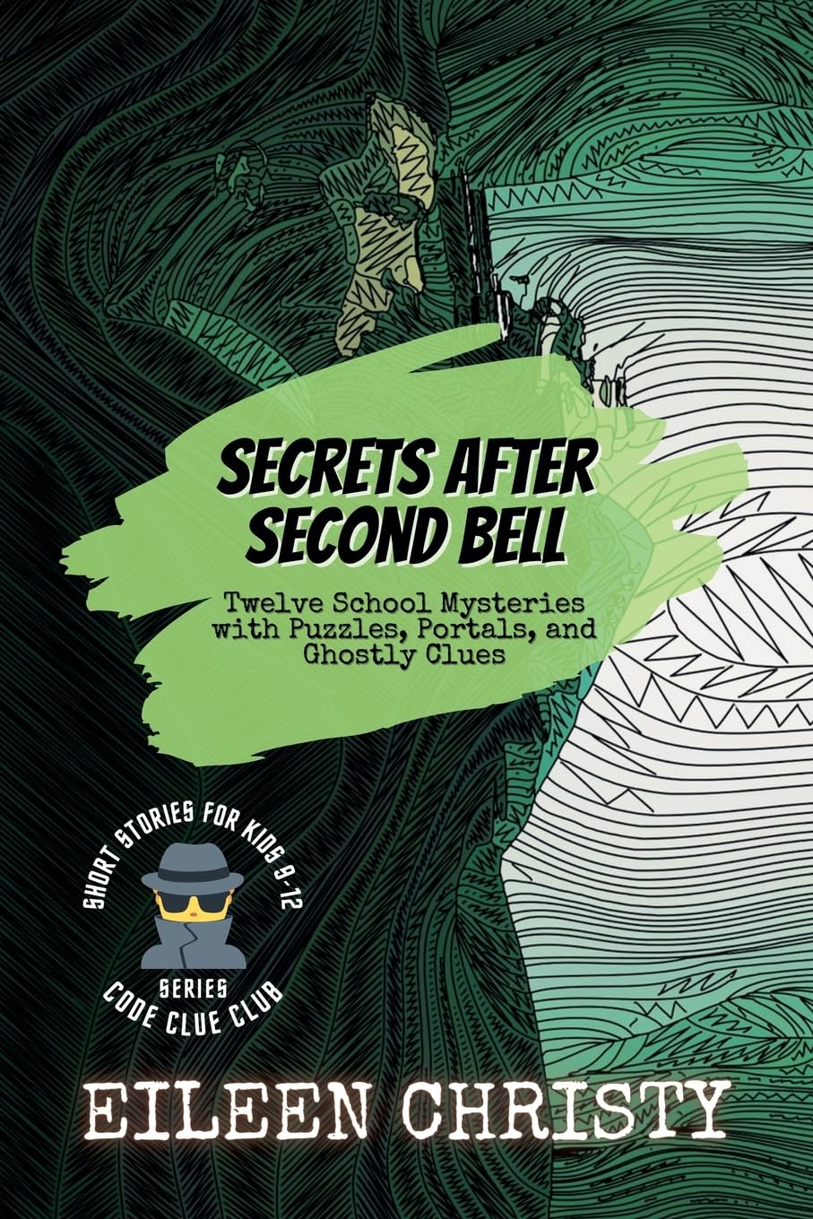 Secrets After Second Bell: Twelve School Mysteries with Puzzles, Portals, and Ghostly Clues (4) (Code Clue Club)